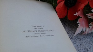 "To the Memory of my brother LIEUTENANT ALBERT SERVICE Canadian Infantry Killed in Action. France August 1916.